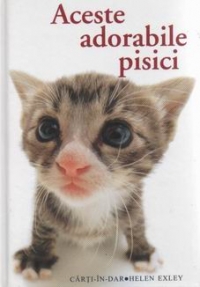 Aceste adorabile, PISICI