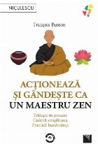 Acţionează şi gândeşte Maestru Zen