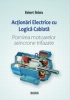 Actionari electrice cu logica cablata. Pornirea motoarelor asincrone trifazate