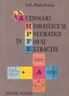 Actionari hidraulice si pneumatice in foraj si extractie