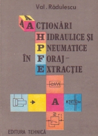 Actionari hidraulice si pneumatice in foraj si extractie