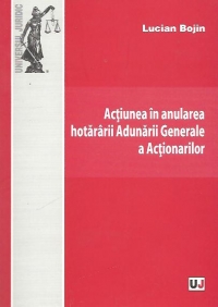 Actiunea in anularea hotararii Adunarii Generale a Actionarilor