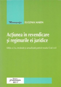 Actiunea in revendicare si regimurile ei juridice, Ed.a 2-a, revazuta si actualizata potrivit noului Cod civil