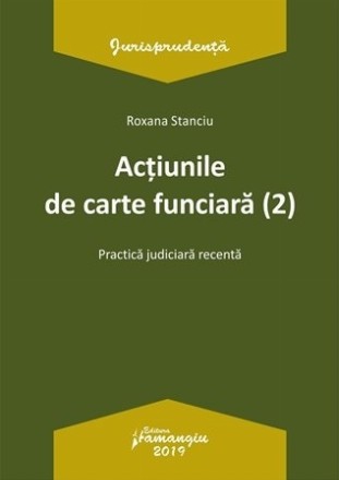 Actiunile de carte funciara. Practica judiciara (editia a 2-a)