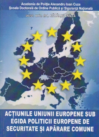 Actiunile Uniunii Europene sub egida politicii europene de securitate si aparare comune