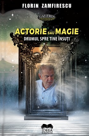 Actorie sau magie. Drumul spre tine insuti