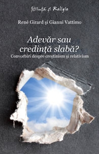 Adevar sau credinta slaba? Convorbiri despre crestinism si relativism