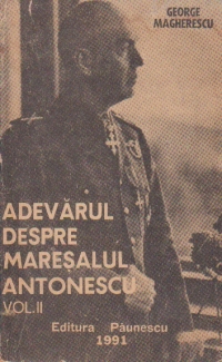 Adevarul despre maresaluil Antonescu, Volumul al II - lea