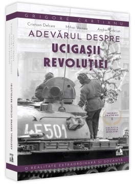 Adevarul despre ucigasii Revolutiei. Volumul I: Teroristii printre noi