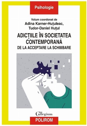 Adicţiile în societatea contemporană : de la acceptare la schimbare