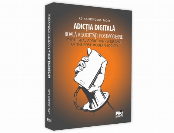 Adictia digitala. Boala a societatii postmoderne / The Digital Addiction. A Disease of the Post-Modern Society