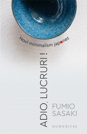 Adio, lucruri!.Noul minimalism japonez