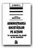 ADMINISTRAREA SOCIETATILOR PE ACTIUNI IN ECONOMIA DE PIATA SI DE TRANZITIE