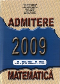 Admitere 2009 Matematica. Teste grila si de autoevaluare