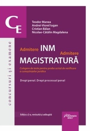 Admitere INM. Admitere magistratura. Drept penal. Drept procesual penal.Culegere de teste pentru proba scrisa de verificare a cunostintelor juridice