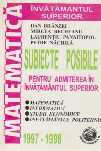 Admiterea in invatamantul superior. Matematica - Subiecte posibile (1997-1998)