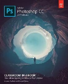 Adobe Photoshop CC Classroom in a Book (2017 release)