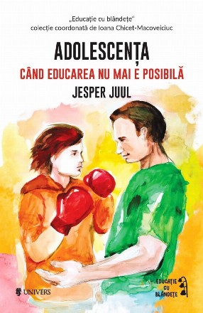 Adolescenţa - când educarea nu mai e posibilă : relaxaţi prin vremuri tulburi