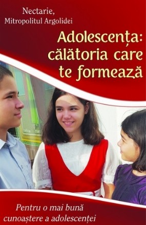 Adolescenta: calatoria care te formeaza. Pentru o mai buna cunoastere a adolescentei