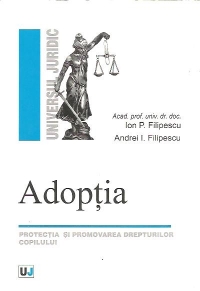 Adoptia - Protectia si promovarea drepturilor copilului (editia a III-a revazuta si adaugita potrivit Legii 273/2004 si Legii 272/2004)