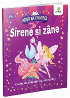 Ador sa colorez. Sirene si zane. Carte de colorat cu activitati