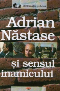 Adrian Nastase si sensul inamicului