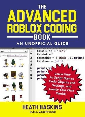 Advanced Roblox Coding Book: An Unofficial Guide