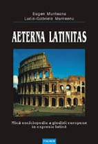 Aeterna latinitas. Mica enciclopedie a gindirii europene in expresie latina