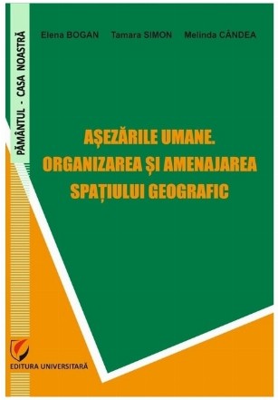 Aşezările umane : organizarea şi amenajarea spaţiului geografic