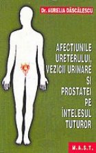 Afectiunile ureterului, vezicii urinare si prostatei pe intelesul tuturor