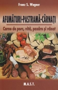 Afumaturi - Pastrama - Carnati. Carne de porc, vita, pasare si vanat