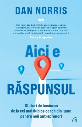 Aici e răspunsul : sfaturi de business de la cel mai dubios coach din lume pentru noii antreprenori