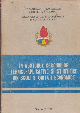 In ajutorul cercurilor tehnico-aplicative si stiintifice din scoli si unitati economice