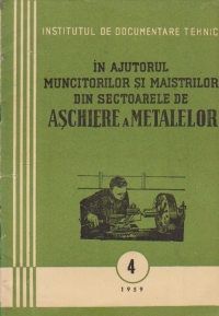 In ajutorul muncitorilor si maistrilor din sectoarele de aschiere a metalelor, 4/1959