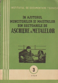 In ajutorul muncitorilor si maistrilor din sectoarele de aschiere a metalelor, 3/1959