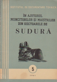 In ajutorul muncitorilor si maistrilor din sectoarele de sudura, Nr. 5/1961