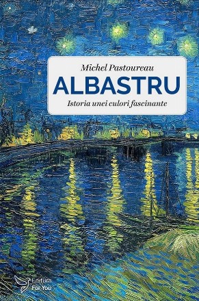 Albastru : istoria unei culori