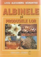 Albinele si produsele lor (editia a II-a revazuta si adaugita)