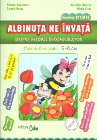 Albinuta ne invata despre mediul inconjurator - Caiet de lucru pentru 5-6 ani