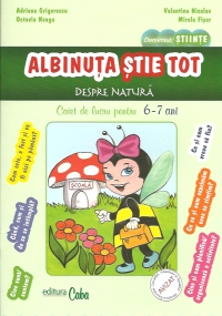 Albinuta stie tot despre natura - Caiet de lucru pentru 6-7 ani