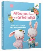 Albumul anilor de gradinita. Pastreaza amintirile celor mai frumosi ani