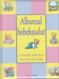 Albumul bebelusului. Jurnalul primilor cinci ani de viata