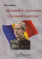 Alexandru Averescu maresalul poporului