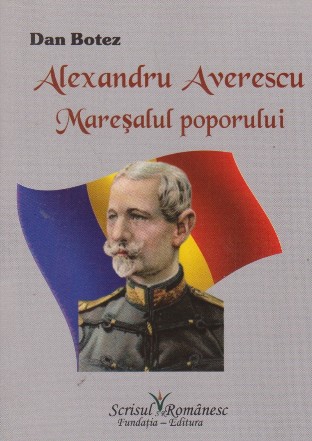 Alexandru Averescu - maresalul poporului