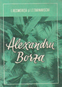 Alexandru Borza - Biolog roman ctitor al Gradinii botanice din Cluj-Napoca