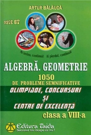 Algebra. Geometrie. 1050 de probleme semnificative - Olimpiade, concursuri si centre de excelenta - Clasa a VIII-a