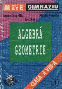 Algebra. Geometrie, 1 - Clasa a VIII-a