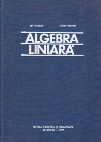 Algebra liniara (Creanga, Reischer - Editia a II-a completata)