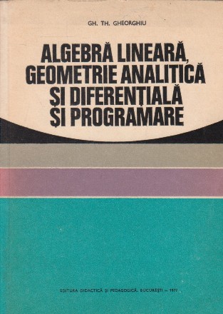 Algebra liniara, geometrie analitica si diferentiala si programare