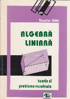 Algebra liniara. Teorie si probleme rezolvate